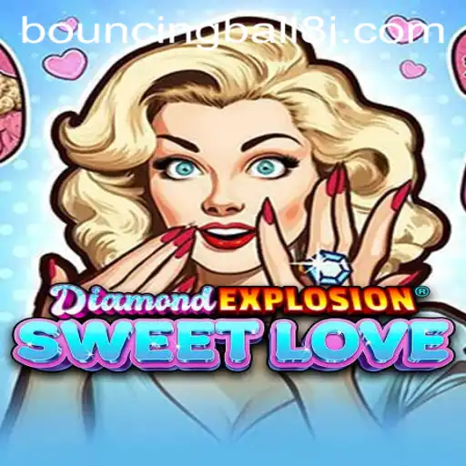 Unveiling the Exciting World of DiamondExplosionSweetLove - A Journey Through BouncingBall8