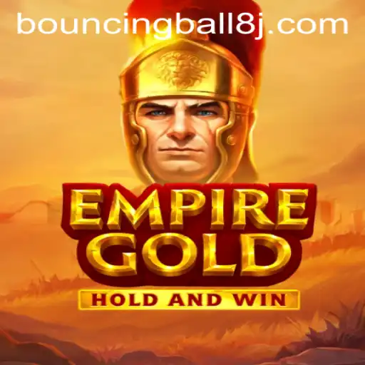 Explore the World of EmpireGold: A Strategic Adventure with BouncingBall8