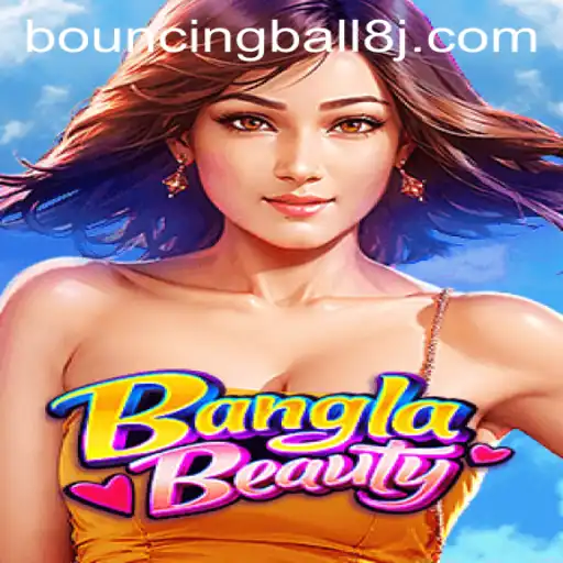 Discover the Thrill of BanglaBeauty: Unveiling the Intricate World of BouncingBall8